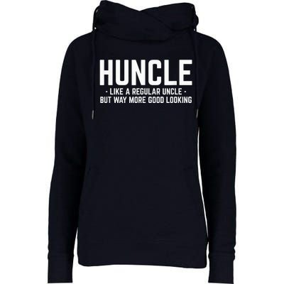 Huncle Like Regular Uncle Way More Good Looking Funny Womens Funnel Neck Pullover Hood