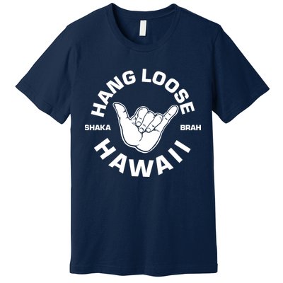 Hang Loose Shaka Brah funny Hang Loose Hawaiian Premium T-Shirt