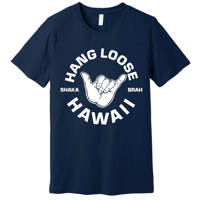 Hang Loose Shaka Brah funny Hang Loose Hawaiian Premium T-Shirt