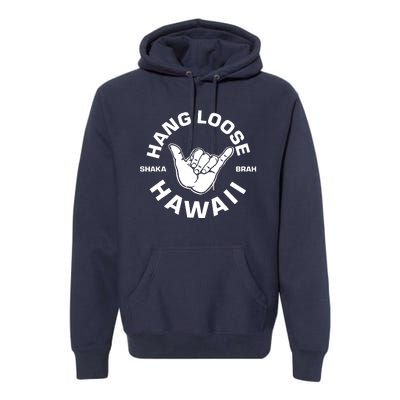 Hang Loose Shaka Brah Hawaii Premium Hoodie