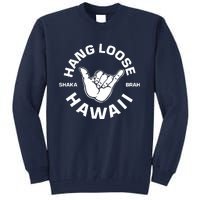 Hang Loose Shaka Brah Hawaii Tall Sweatshirt