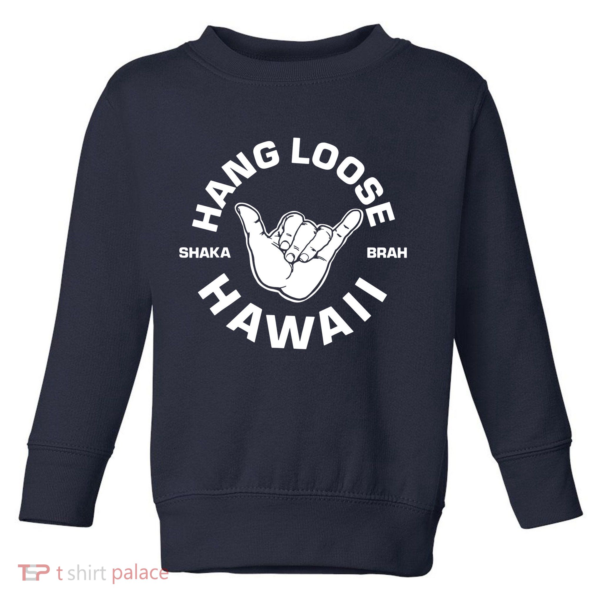 Hang Loose Shaka Brah Hawaii Toddler Sweatshirt