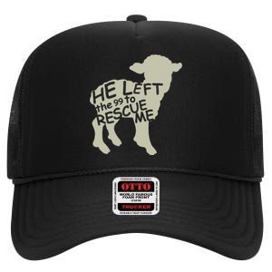 He Left The 99 To Rescue Me Religious Christian High Crown Mesh Back Trucker Hat