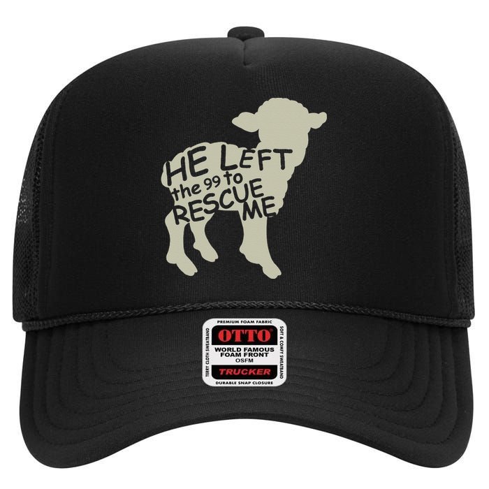 He Left The 99 To Rescue Me Religious Christian High Crown Mesh Back Trucker Hat