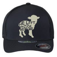 He Left The 99 To Rescue Me Religious Christian Flexfit Unipanel Trucker Cap