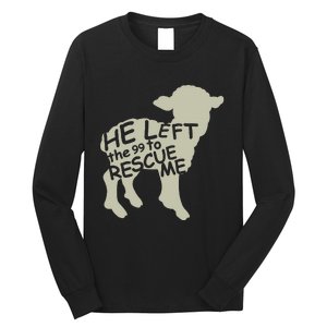 He Left The 99 To Rescue Me Religious Christian Long Sleeve Shirt