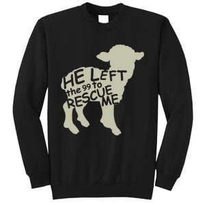 He Left The 99 To Rescue Me Religious Christian Sweatshirt