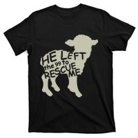 He Left The 99 To Rescue Me Religious Christian T-Shirt