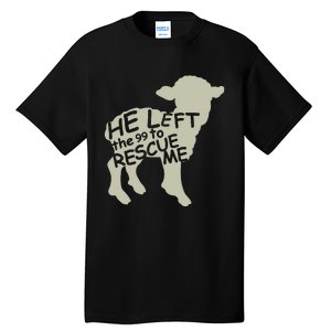 He Left The 99 To Rescue Me Religious Christian Tall T-Shirt