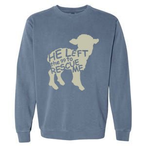 He Left The 99 To Rescue Me Religious Christian Garment-Dyed Sweatshirt