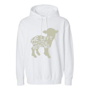 He Left The 99 To Rescue Me Religious Christian Garment-Dyed Fleece Hoodie