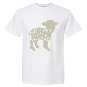 He Left The 99 To Rescue Me Religious Christian Garment-Dyed Heavyweight T-Shirt