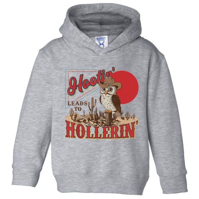 Hootin Leads To Hollerin Owl Cowboy Western Owl Cowboy Toddler Hoodie