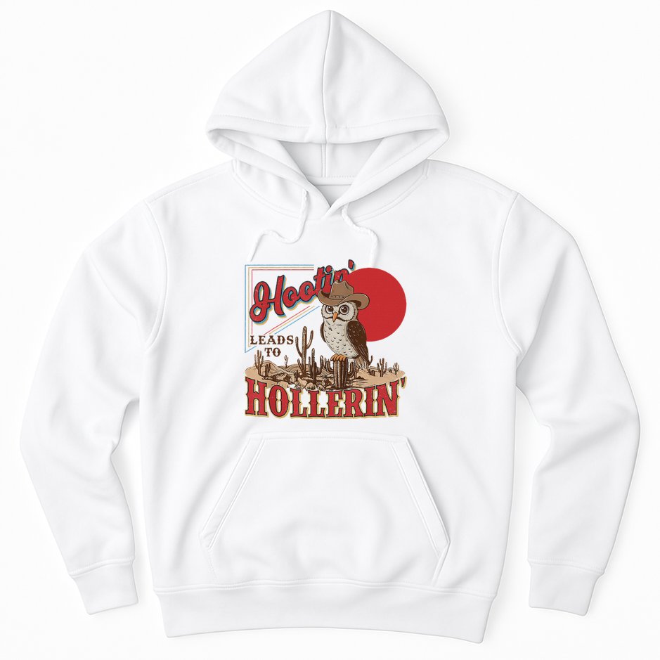 Hootin Leads To Hollerin Owl Cowboy Western Owl Cowboy Hoodie
