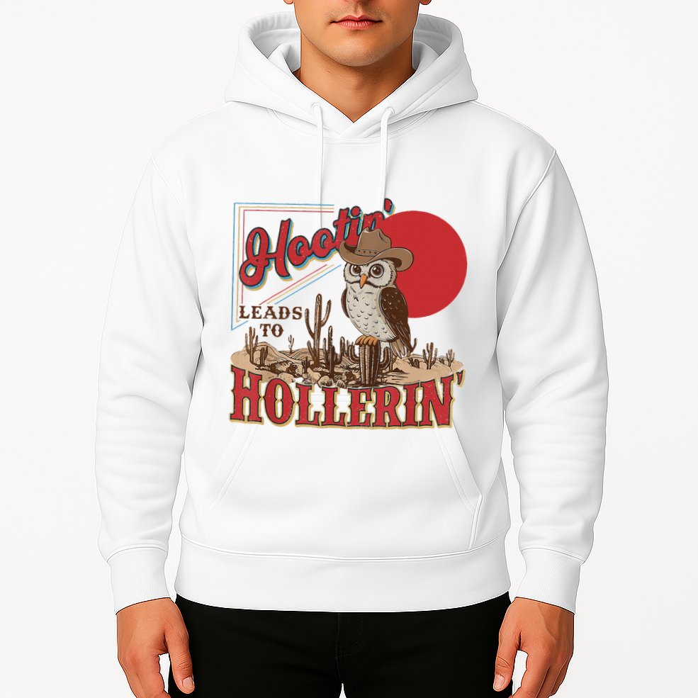 Hootin Leads To Hollerin Owl Cowboy Western Owl Cowboy Hoodie