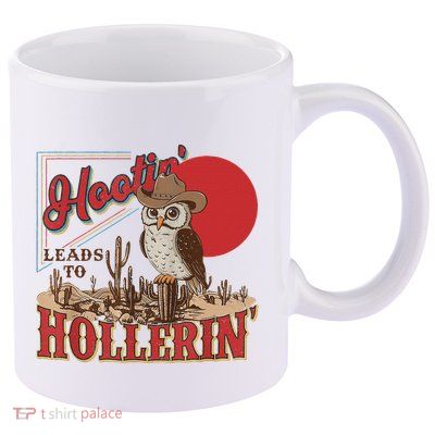 Hootin Leads To Hollerin Owl Cowboy Western Owl Cowboy 11oz C Handle Ceramic Mug