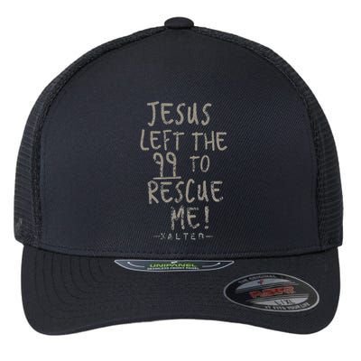 He Left The 99 To Rescue Me Christian Gifts Flexfit Unipanel Trucker Cap