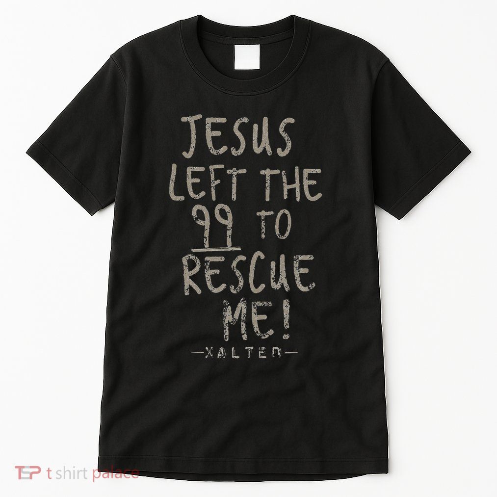 He Left The 99 To Rescue Me Christian Gifts Tall T-Shirt