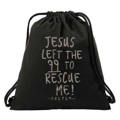 He Left The 99 To Rescue Me Christian Gifts Drawstring Bag