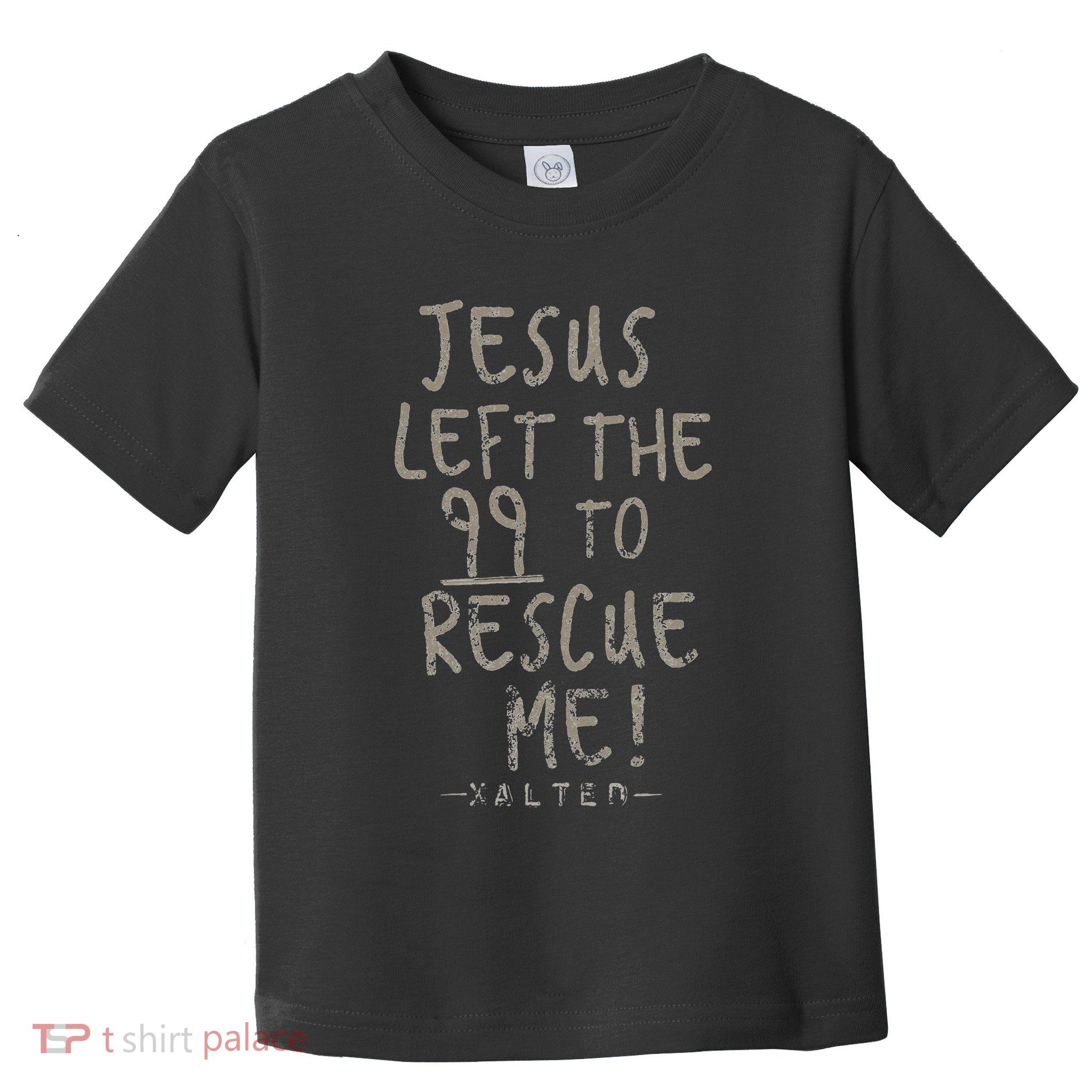 He Left The 99 To Rescue Me Christian Gifts Toddler T-Shirt