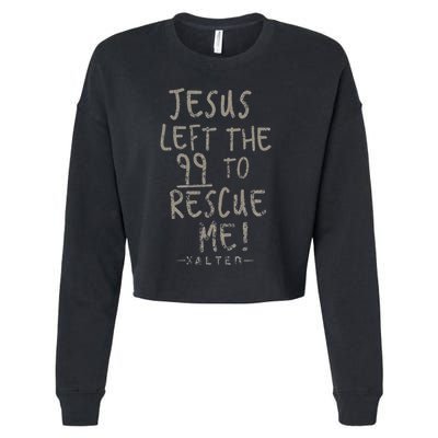 He Left The 99 To Rescue Me Christian Gifts Cropped Pullover Crew