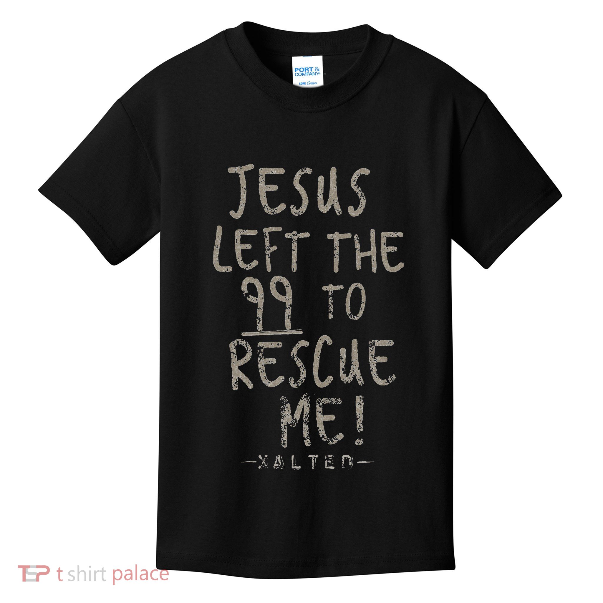 He Left The 99 To Rescue Me Christian Gifts Kids T-Shirt
