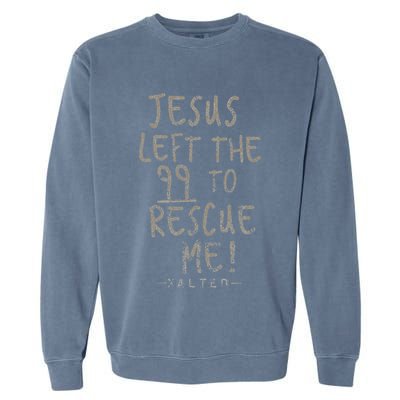 He Left The 99 To Rescue Me Christian Gifts Garment-Dyed Sweatshirt
