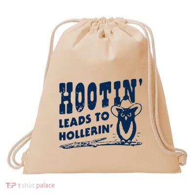 Hootin Leads To Hollerin Cowboy Style Rustic Country Humor Drawstring Bag