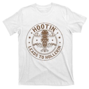 Hootin Leads To Hollerin T-Shirt