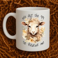 He Left The 99 To Rescue Me Jesus Saves Never Abandon You Mug