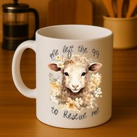 He Left The 99 To Rescue Me Jesus Saves Never Abandon You Mug