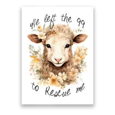 He Left The 99 To Rescue Me Jesus Saves Never Abandon You Poster