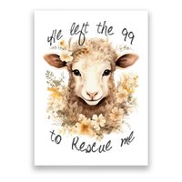 He Left The 99 To Rescue Me Jesus Saves Never Abandon You Poster
