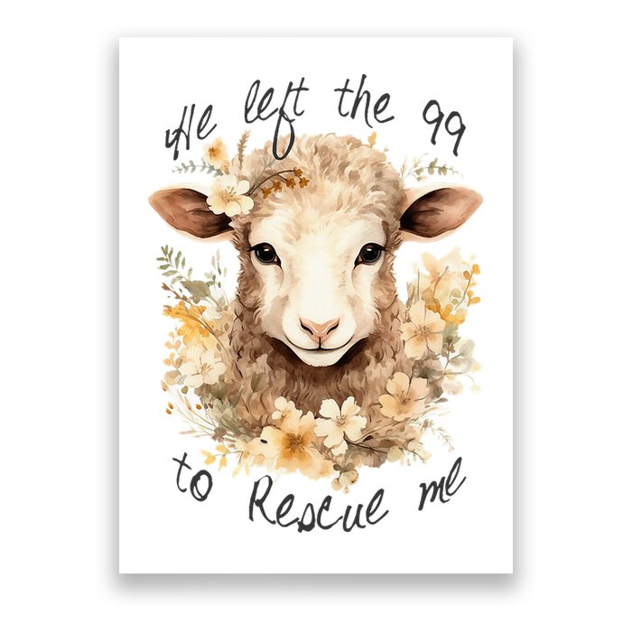 He Left The 99 To Rescue Me Jesus Saves Never Abandon You Poster