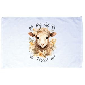 He Left The 99 To Rescue Me Jesus Saves Never Abandon You Microfiber Hand Towel