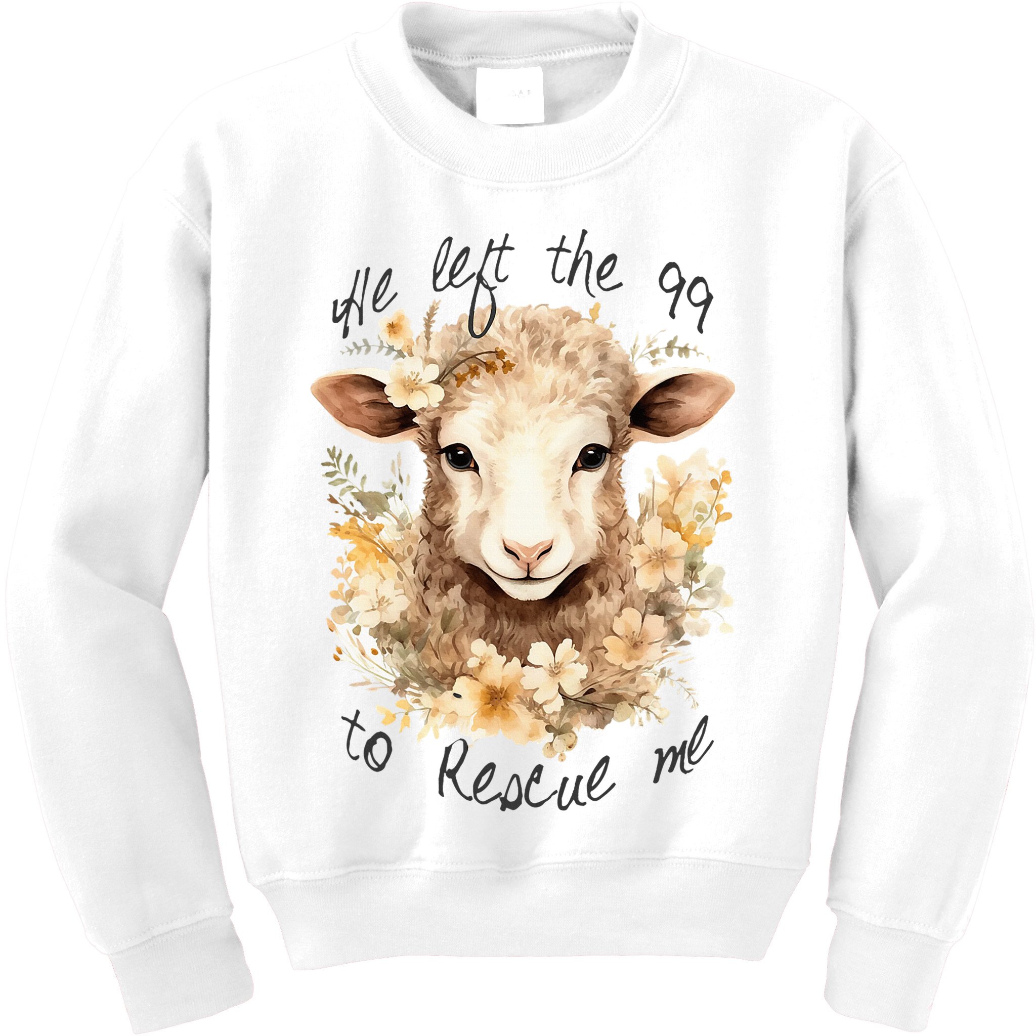 He Left The 99 To Rescue Me Jesus Saves Never Abandon You Kids Sweatshirt