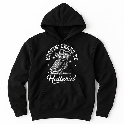 Hootin Leads To Hollerin Hoodie
