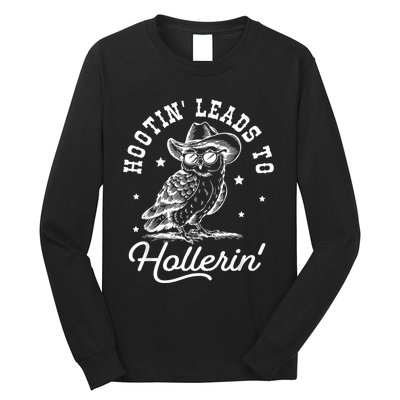 Hootin Leads To Hollerin Long Sleeve Shirt