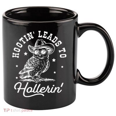 Hootin Leads To Hollerin 11oz C Handle Ceramic Mug