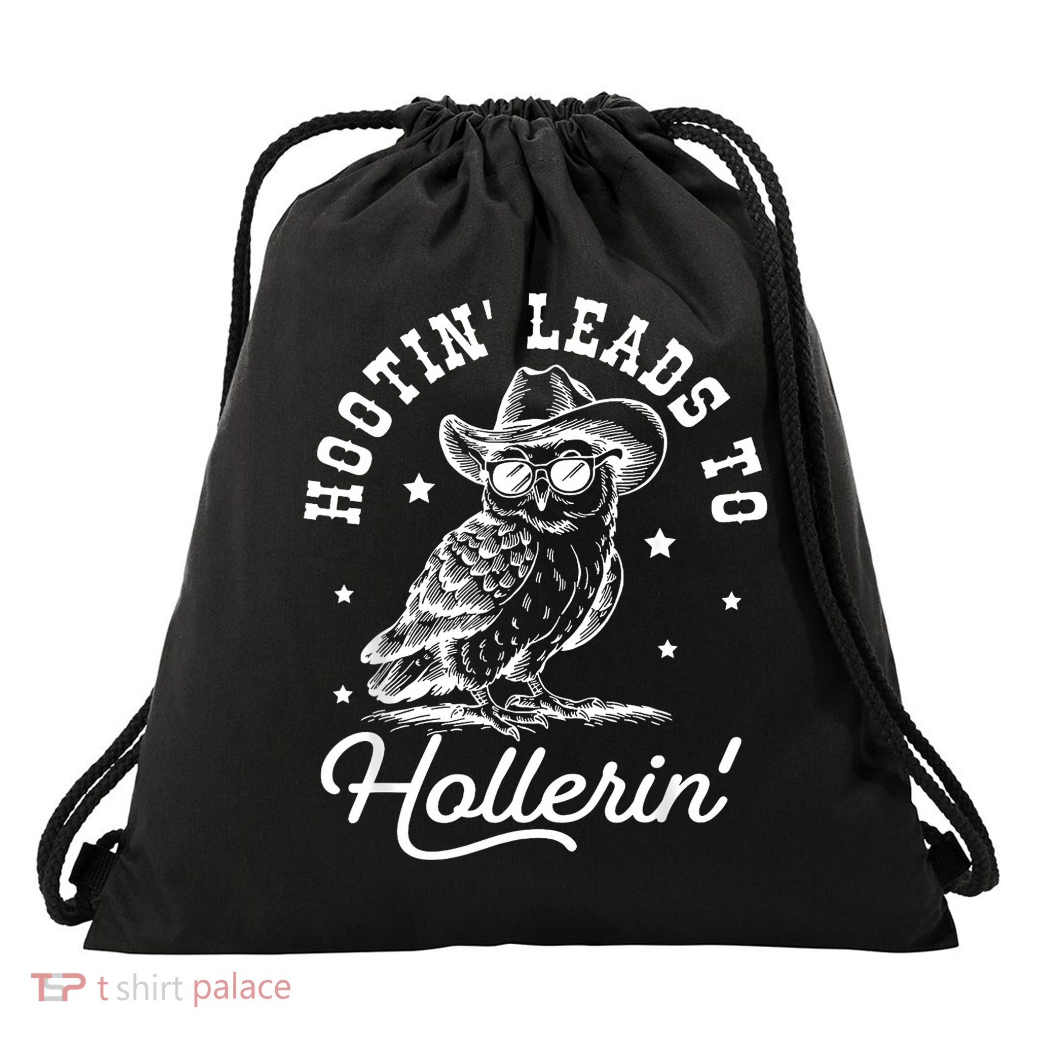 Hootin Leads To Hollerin Drawstring Bag