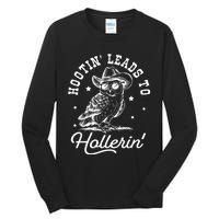 Hootin Leads To Hollerin Tall Long Sleeve T-Shirt