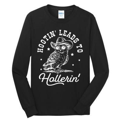 Hootin Leads To Hollerin Tall Long Sleeve T-Shirt