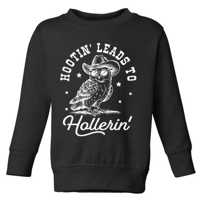 Hootin Leads To Hollerin Toddler Sweatshirt