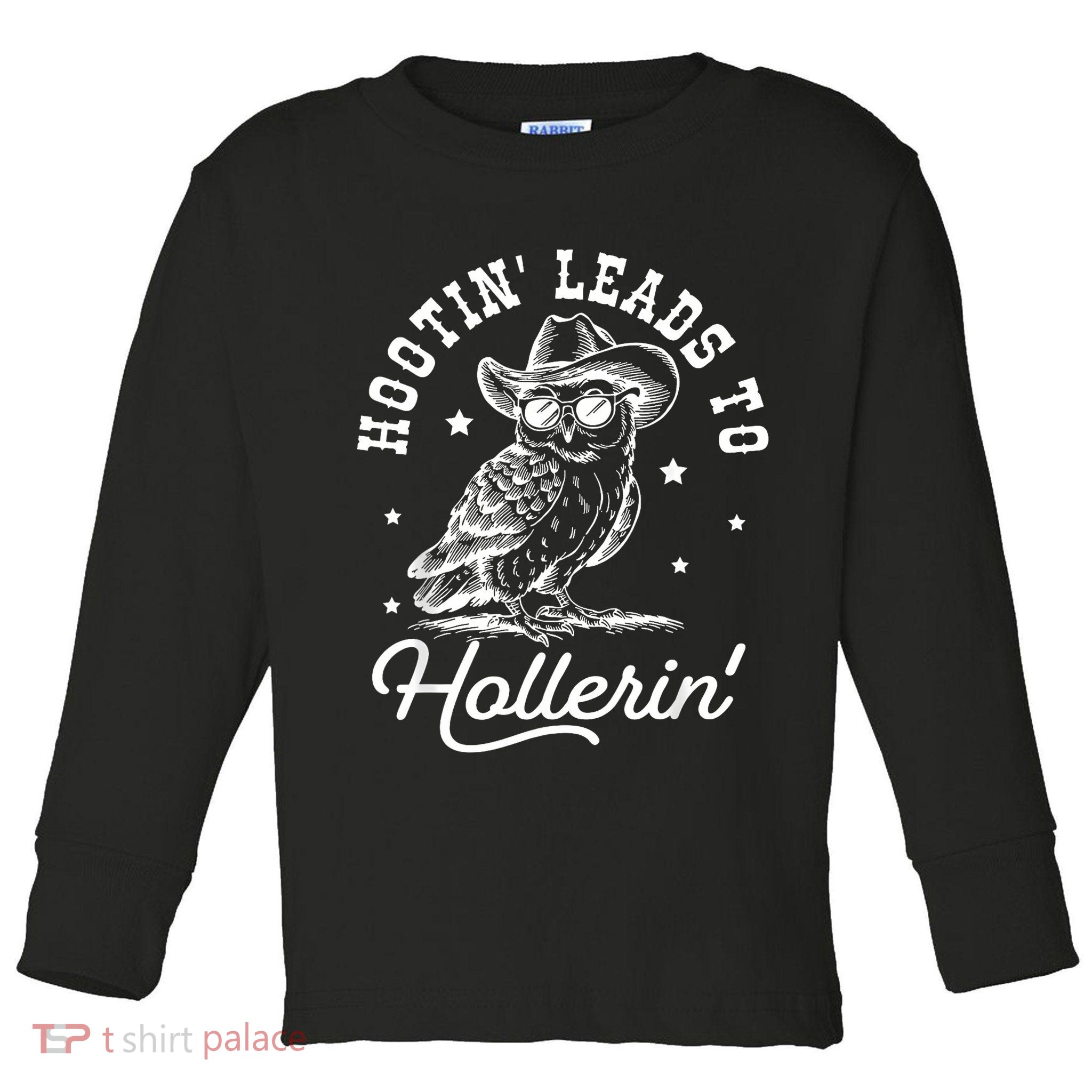 Hootin Leads To Hollerin Toddler Long Sleeve Shirt