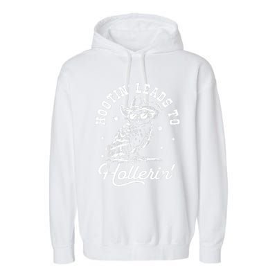 Hootin Leads To Hollerin Garment-Dyed Fleece Hoodie