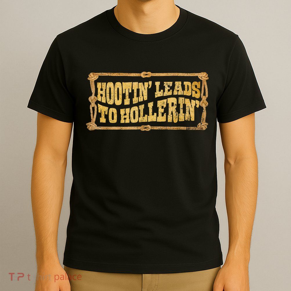 Hootin Leads To Hollerin Groovy T-Shirt