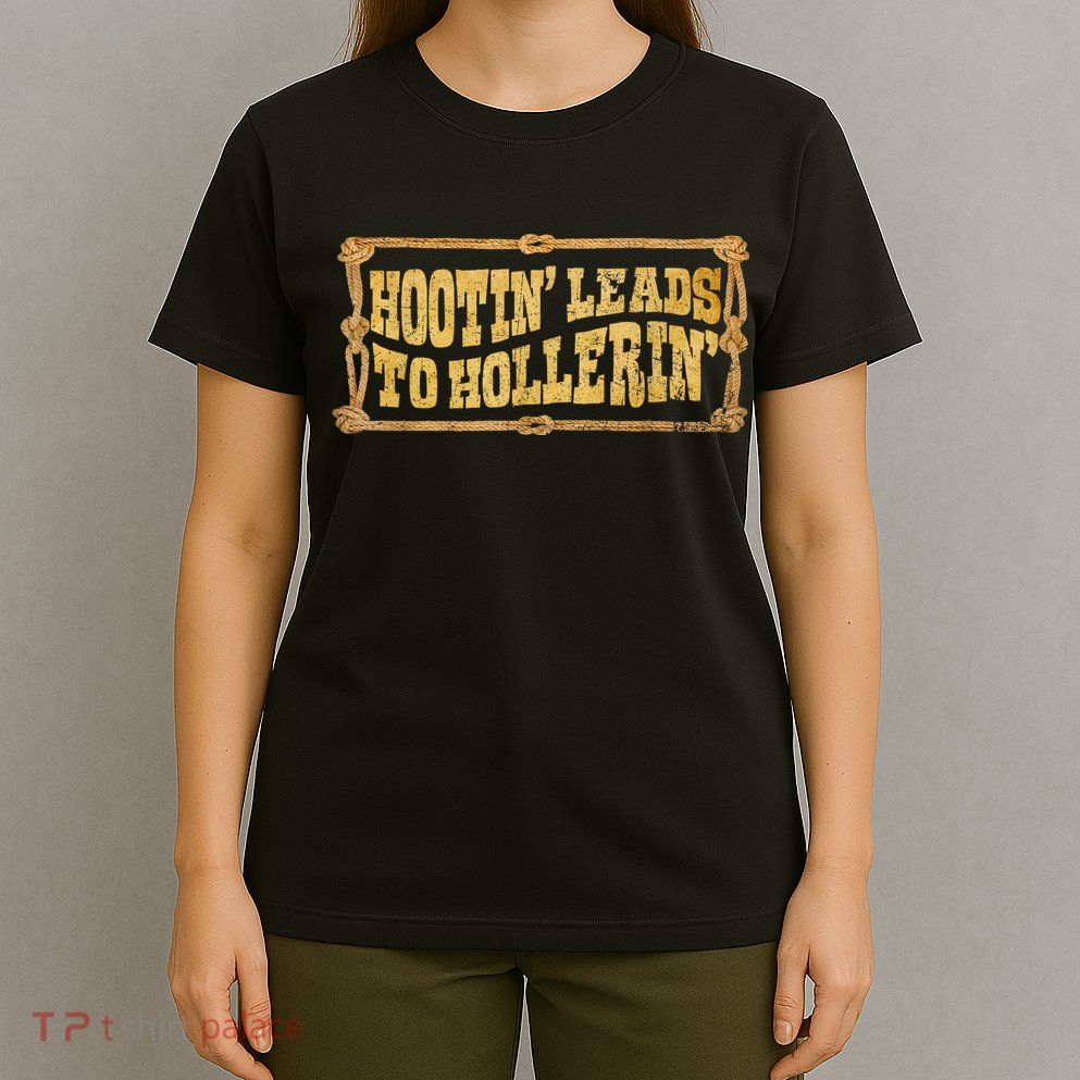 Hootin Leads To Hollerin Groovy T-Shirt