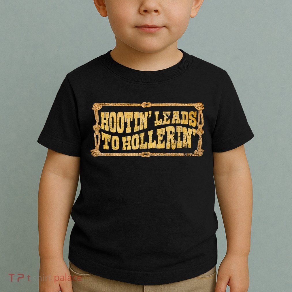 Hootin Leads To Hollerin Groovy Toddler T-Shirt