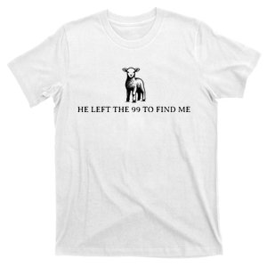 He Left The 99 To Find Me T-Shirt