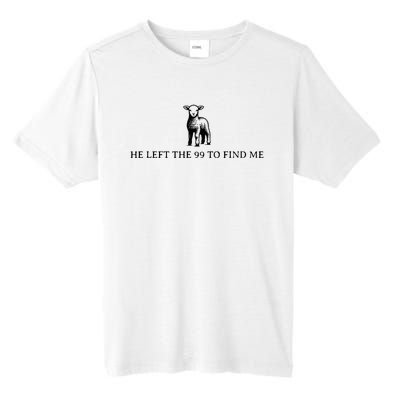 He Left The 99 To Find Me Tall Fusion ChromaSoft Performance T-Shirt